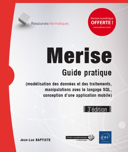 Merise  - Guide pratique (modélisation des données et des traitements, manipulations avec le langage SQL, conception d'une application mobile)