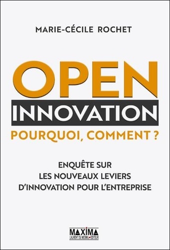 Open innovation : pourquoi, comment ?  - Enquête sur les nouveaux leviers d'innovation pour l'entreprise