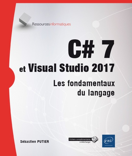 C# 7 et Visual Studio 2017  - Les fondamentaux du langage