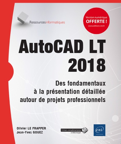 AutoCAD LT 2018  - Des fondamentaux à la présentation détaillée autour de projets professionnels