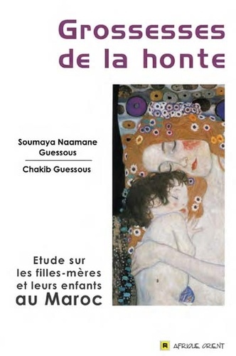 Grossesses de la honte  - Etude sur les filles-mères et leurs enfants au Maroc