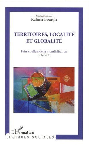 Faits et effets de la mondialisation volume 2 - Territoires, localité et globalité