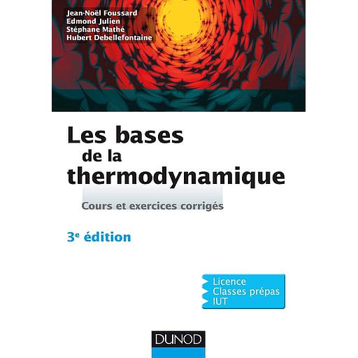 Les bases de la thermodynamique  - Cours et exercices corrigés