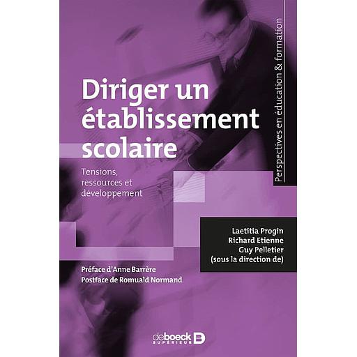 Diriger un établissement scolaire  - Tensions, ressources et développement
