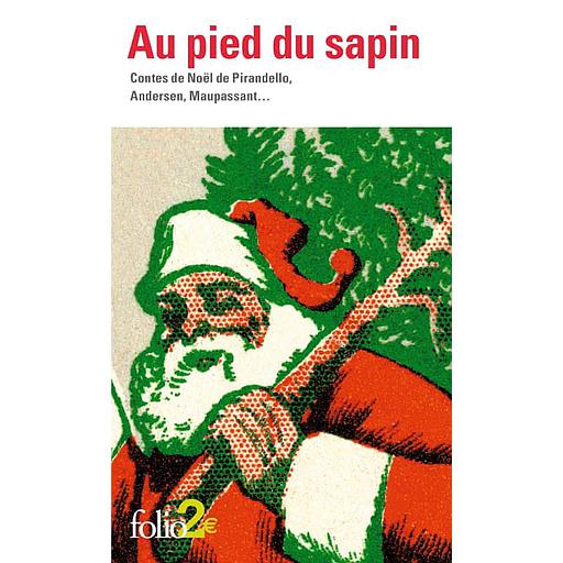 Au pied du sapin  - Contes de Noël de Pirandello, Andersen, Maupassant...