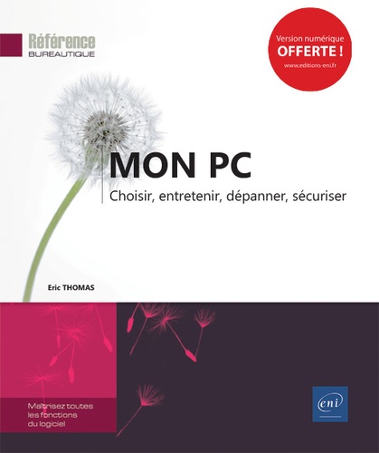 Mon PC  - Choisir, entretenir, dépanner, sécuriser