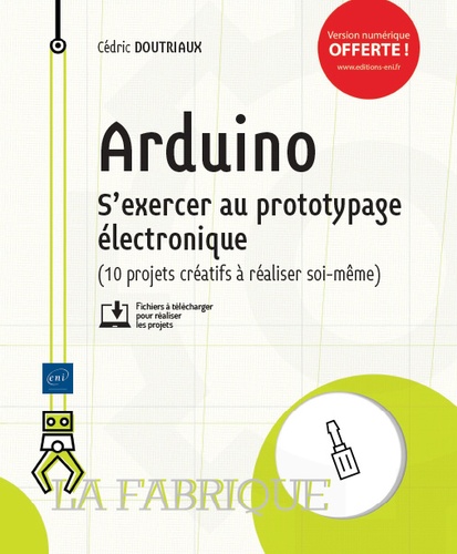 Arduino  - S'exercer au prototypage électronique (10 projets créatifs à réaliser soi-même)