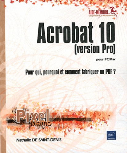 Acrobat 10 (version Pro)  - Pour qui, pourquoi et comment fabriquer un PDF ?