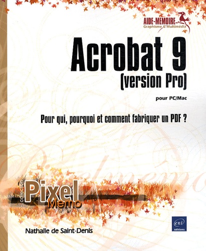 Acrobat 9 (version Pro) pour PC/Mac  - Pour qui, pourquoi et comment fabriquer un PDF ?