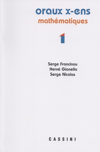 Oraux de l'Ecole polytechnique et des Ecoles normales supérieures - Mathématiques Volume 1