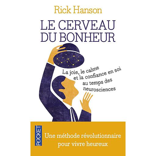 Le cerveau du bonheur  - La joie, le calme et la confiance en soi au temps des neurosciences