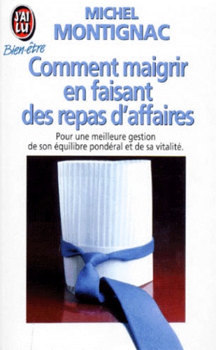 COMMENT MAIGRIR EN FAISANT DES REPAS D'AFFAIRES. Pour une meilleure gestion de son équilibre pondéral et de sa vitalité
