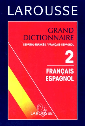 GRAND DICTIONNAIRE ESPANOL-FRANCES ET FRANCAIS-ESPAGNOL. Tome 2, Français-Espagnol