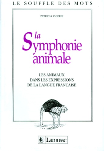 LA SYMPHONIE ANIMALE. Les animaux dans les expressions de la langue française