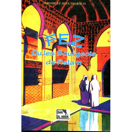 FEZ Ou les Bourgeois de l'Islam