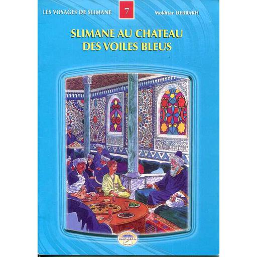 Les Voyages de Slimane Tome 7 - Slimane au château des Voiles Bleus