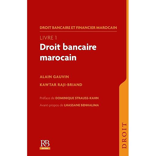 Droit bancaire et financier marocain  - Tome 1, Droit bancaire marocain