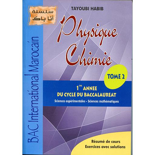 Physique Chimie Tome 2 - 1 ère année Bac Sc.exp - Sc.Math - Bac International Marocain