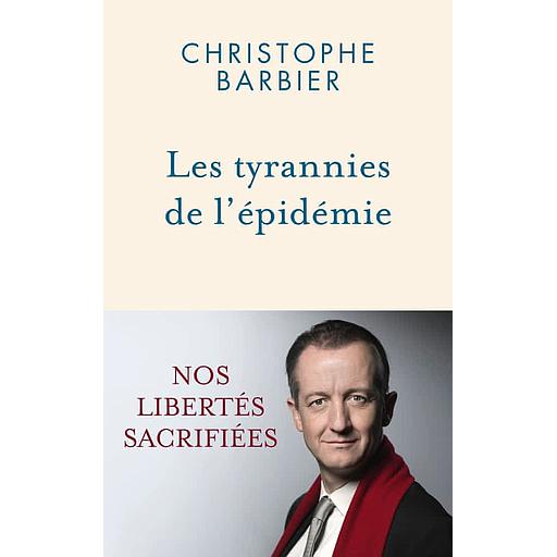 Les tyrannies de l'épidémie  - Nos libertés sacrifiées
