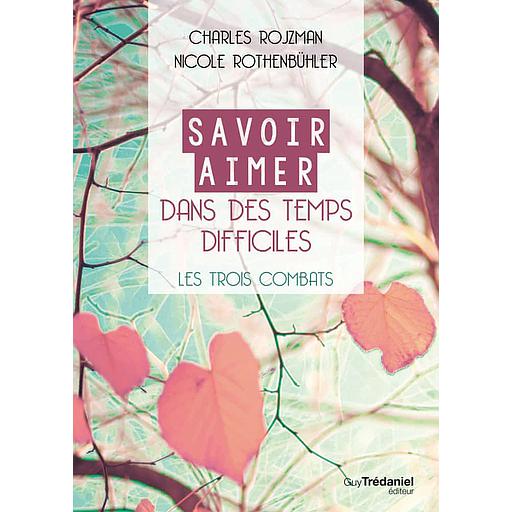 Savoir aimer en des temps difficiles  - Les trois combats