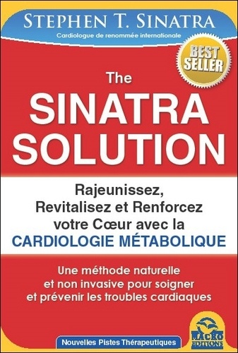 The Sinatra Solution  - Rajeunissez, revitalisez et renforcez votre coeur avec la cardiologie métabolique
