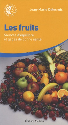 Les fruits  - Sources d'équilibre et gages de bonne santé