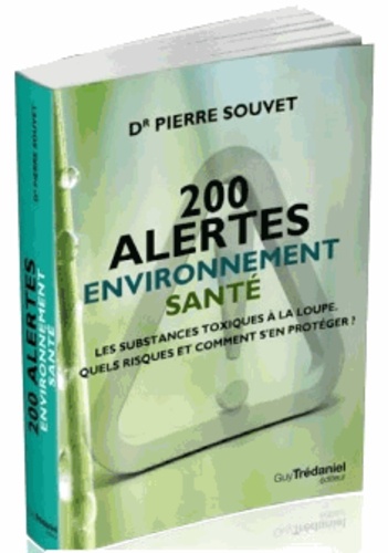 200 alertes santé environnement  - Les substances toxiques à la loupe : quels risques et comment s'en protéger ?
