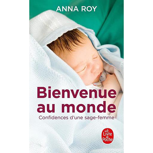 Bienvenue au monde  - Confidences d'une jeune sage-femme