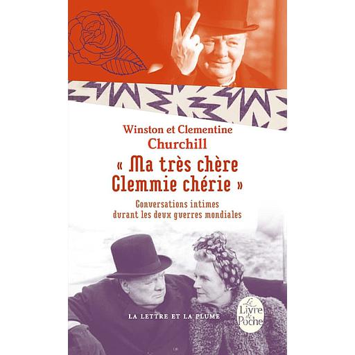 &quot;Ma très chère Clemmie chérie&quot;  - Conversations intimes durant les deux guerres mondiales