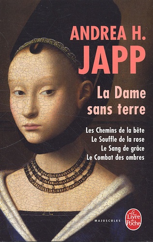 La Dame sans terre  - Les chemins de la bête ; Le souffle de la rose ; Le Sang de grâce ; Le Combat des ombres