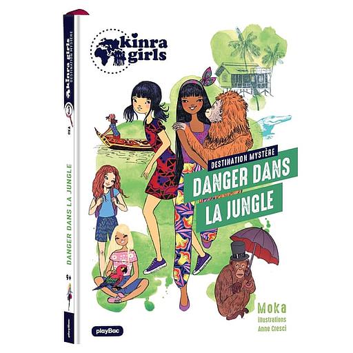 Kinra girls - Destination mystère Tome 3 - Danger dans la jungle