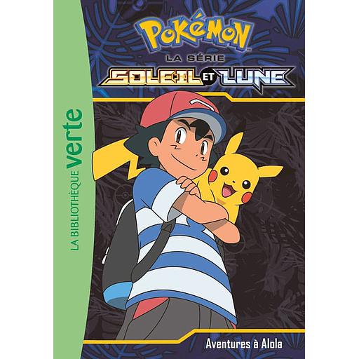 Pokémon soleil et lune Tome 1 - Aventures à Alola