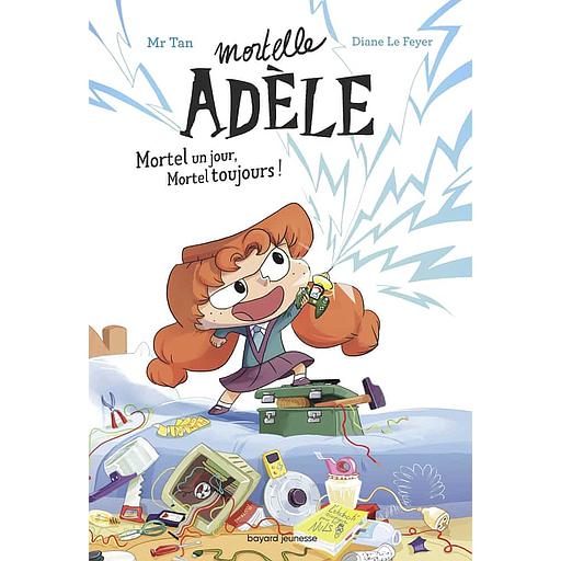 Mortelle Adèle Tome 1 - Mortel un jour, Mortel toujours