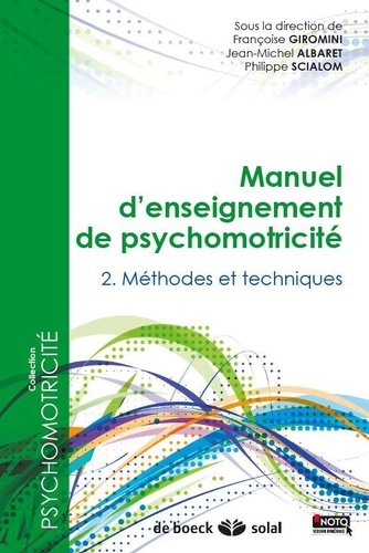 Manuel d'enseignement de psychomotricité  - Tome 2, Méthodes et techniques