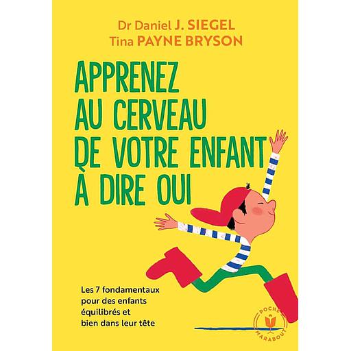 Apprenez au cerveau de votre enfant à dire oui  - Les 7 fondamentaux pour des enfants équilibrés et bien dans leur tête