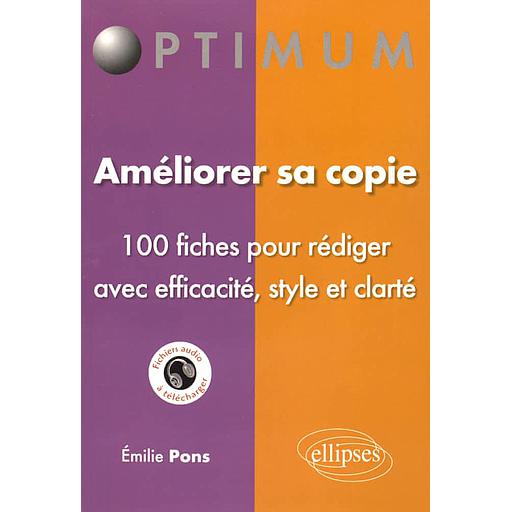 Améliorer sa copie  - 100 fiches pour rédiger avec efficacité, style et clarté