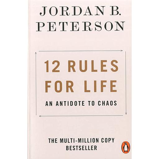 12 Rules for Life  - An Antidote to Chaos