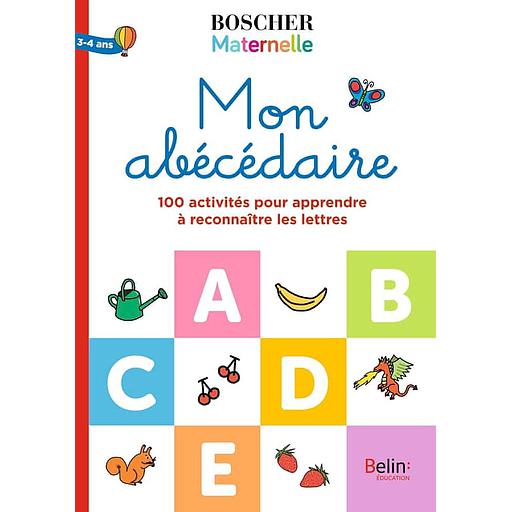 Mon abécédaire  - 100 activités pour apprendre à reconnaître les lettres