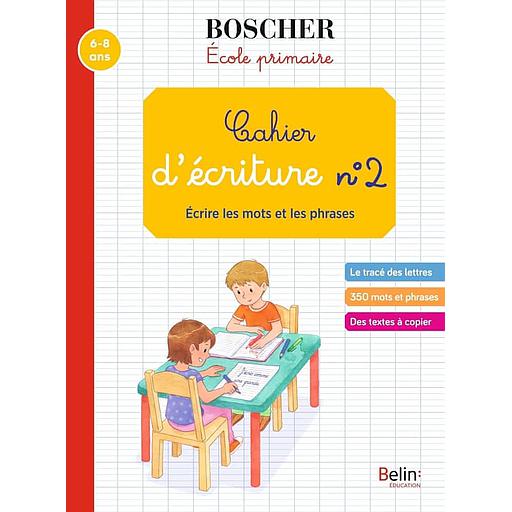 Cahier d'écriture N° 2  - Ecrire les mots et les phrases