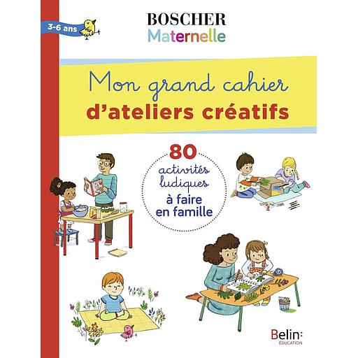 Mon grand cahier d'ateliers créatifs 3-6 ans  - 80 activités ludiques à faire en famille