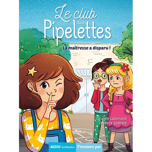 Le club des pipelettes - La maîtresse a disparu !