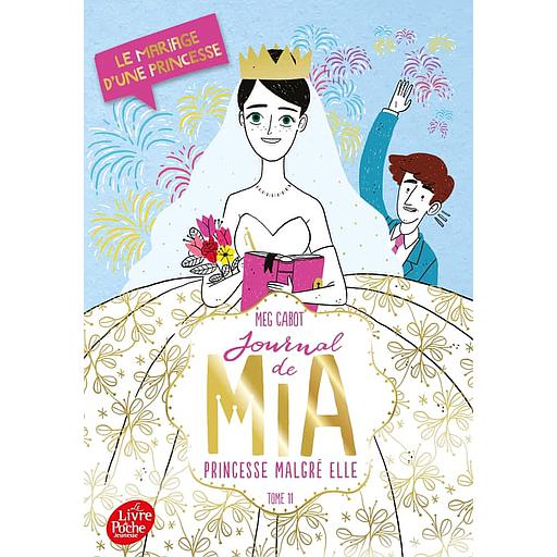 Journal de Mia, princesse malgré elle Tome 11 - Le mariage d'une princesse