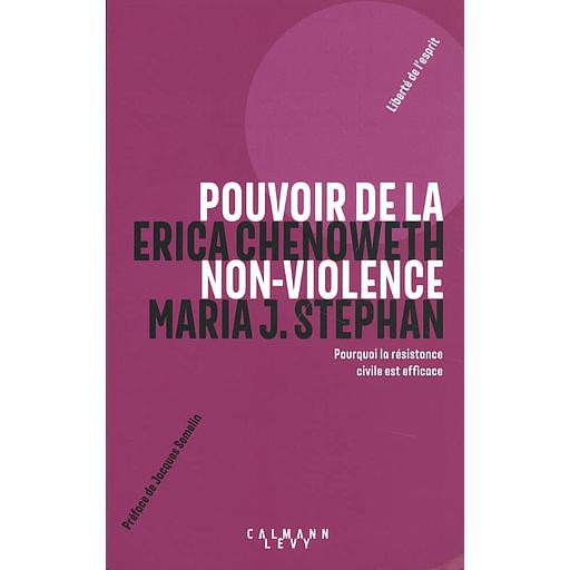 Pouvoir de la non-violence  - Pourquoi la résistance civile est efficace