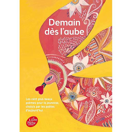 Demain dès l'aube  - Les cent plus beaux poèmes pour l'enfance et la jeunesse choisis par les poètes d'aujourd'hui