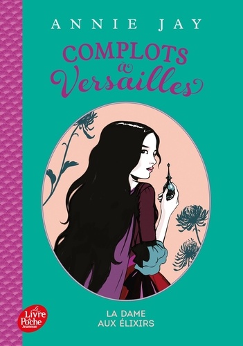 Complots à Versailles Tome 2 : La dame aux élixirs