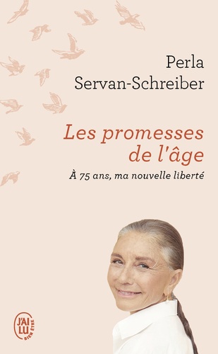 Les promesses de l'âge  - A 75 ans, ma nouvelle liberté