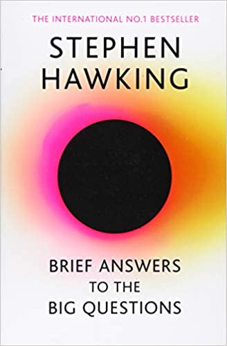 Brief Answers to the Big Questions  - The final book from Stephen Hawking