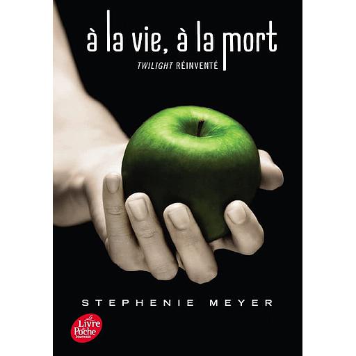 A la vie, à la mort  - Twilight réinventé