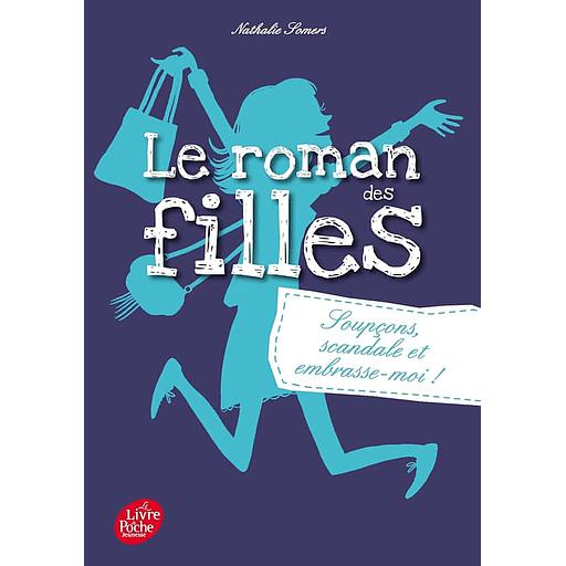 Le roman des filles Tome 5 - Soupçons, scandale et embrasse-moi !