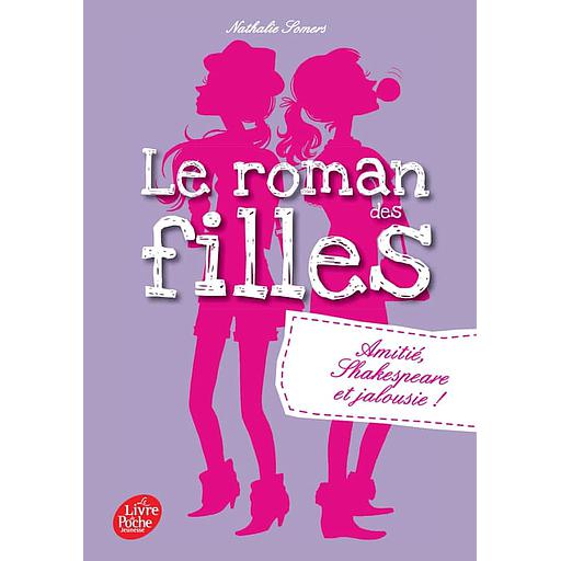 Le roman des filles Tome 3 - Amitié, Shakespeare et jalousie !